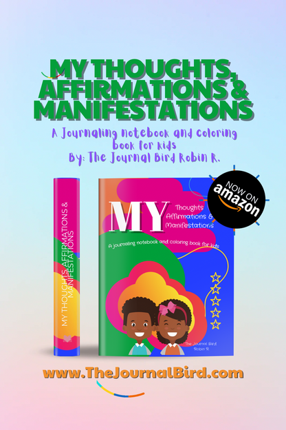 My Thoughts, Affirmations & Manifestations- A Journaling notebook and coloring 
By: The Journal Bird Robin R.